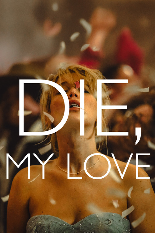 Die My Love (2025) - Movie Poster